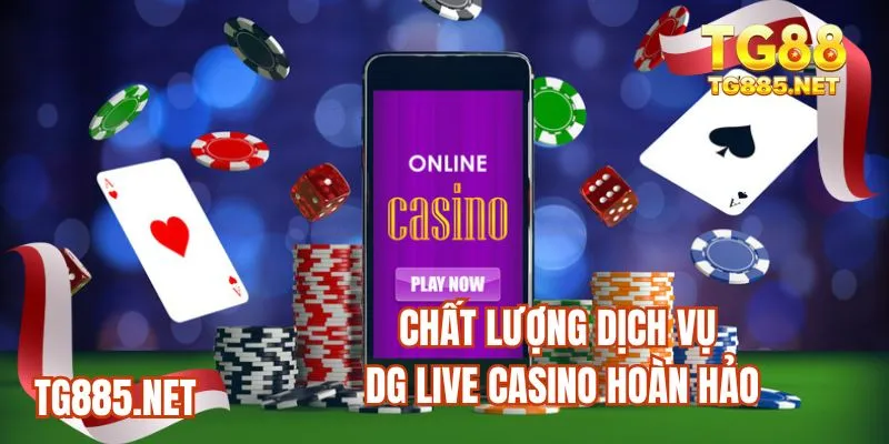 Chất lượng dịch vụ DG Live casino hoàn hảo