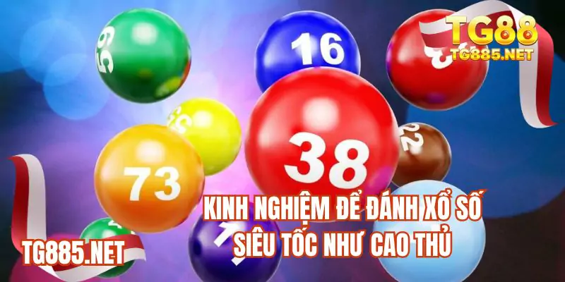 Kinh nghiệm để đánh Xổ số Siêu Tốc như cao thủ