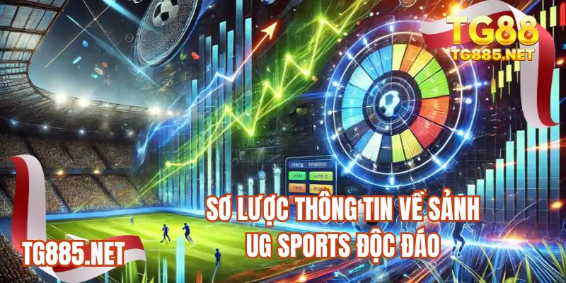 Sơ lược thông tin về sảnh UG sports độc đáo